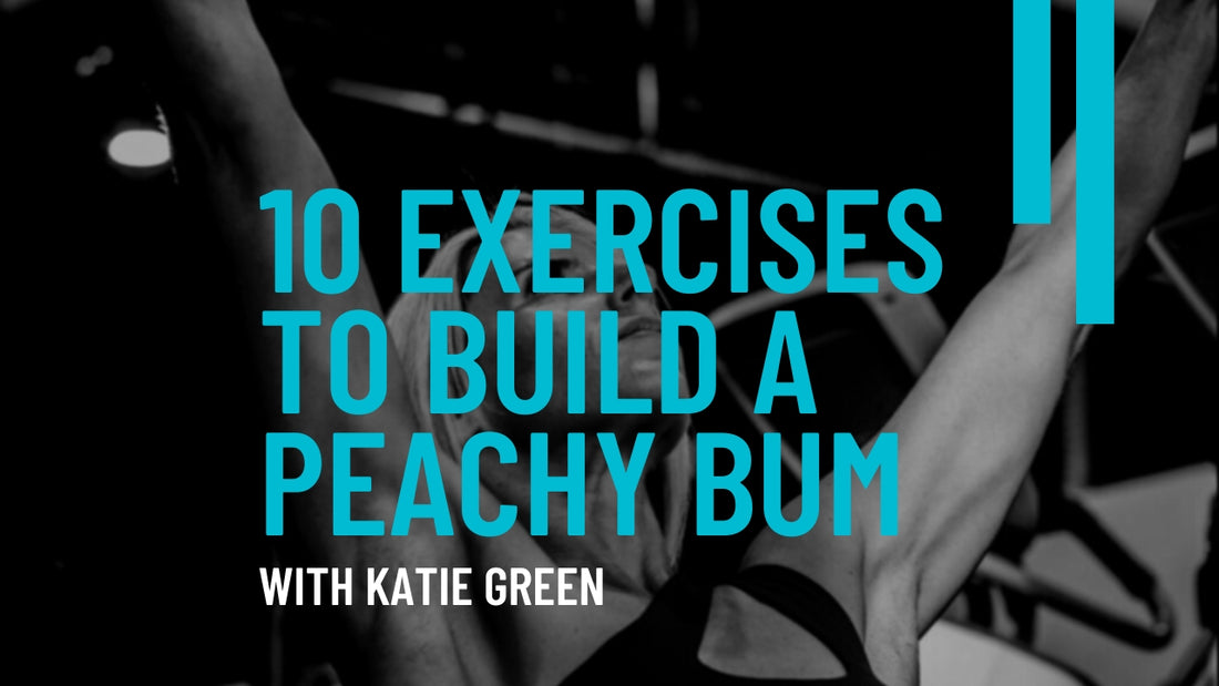 Build A Peachy Bum With My Top 10 Exercises
